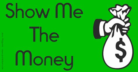 Show Me The Money - Jerry Maguire 40 Days For Life, Money Quote, Jerry Maguire, Show Me The Money, Planned Parenthood, Life Plan, All Quotes, Money Quotes, The Money