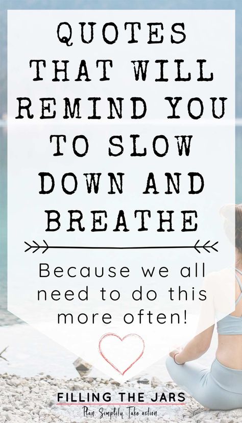 There are days when it feels like we’re running an endless race. Taking time to just breathe can help us reduce the overwhelm of life and get back on track. Inspirational quotes are powerful reminders to slow down and take some deep breaths to stop overthinking and practice intentional living. Slow Down And Breathe Quotes, Relax And Breathe Quotes, Take A Breather Quotes, Quotes About Unplugging, Yoga Quotes About Breath, Ease My Mind Quotes, A Calm Mind Quotes, Breathing Space Quotes, Quotes To Relax Mind