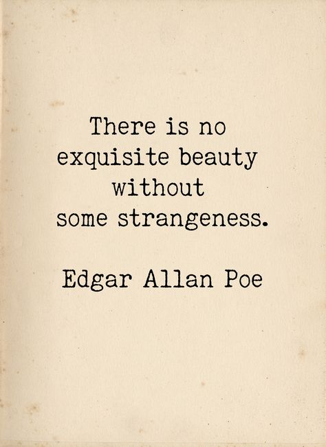 Colour Full Quotes, Edgar Allan Poe Poems Love, Positive Gothic Quotes, Allan Edgar Poe Quotes, Wall Art Prints Quotes, Chip On Your Shoulder Quotes, There Is No Beauty Without Strangeness, Read To Me Quotes, E A Poe Quotes