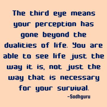 The third eye means your perception has gone beyond the dualities of life... Sadhguru  #ThirdEye #AjnaChakra #NonDuality Third Eye Meaning Spiritual, Third Eye Quotes Spiritual, Third Eye Meaning, Awaken Quotes, Duality Quotes, Third Eye Quotes, Perception Quotes, Mood 2024, Energy Facts