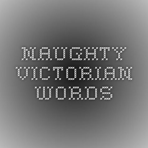 Naughty Victorian Words Victorian Slang, Steampunk Ideas, Rose Aesthetic, Swear Word, Word Nerd, Rosé Aesthetic, Newsies, Interesting History, Word Of The Day