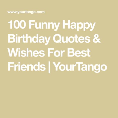 Happy Birthday Friend Funny Friendship, Happy Bday Wishes For Best Friend, Best Birthday Quotes For Best Friend, Wishes For Best Friend Birthday Funny, Happy Birthday To A Best Friend, Birthday Messages To Best Friend, Birthday Card Quotes For Best Friend, Best Friend Birthday Funny Wishes, Best Friend Birthday Funny Quotes