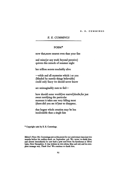 "now that, more nearest even than your fate" E. E. Cummings E Cummings Poems, Ee Cummings, Poetry Magazine, E E Cummings, My Stomach Hurts, Poetry Foundation, Poet Quotes, Fancy Words, Little Things Quotes