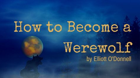 How to Become a Werewolf AS I have already stated, in some people lycanthropy is hereditary; and when it is not hereditary it may be acquired through the p How To Become A Werewolf, Werewolf Spells That Work, Fantasy Werewolf, Real Werewolf, Witchy Business, Werewolf Stories, Real Love Spells, Witch Tips, Alpha Wolf