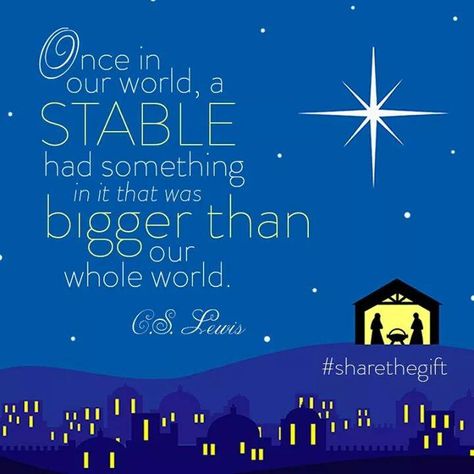 Once in our world, a Stable had Something in it that was bigger than our whole world.” ― C.S. Lewis Quotes Cs Lewis, Christmas Classroom Treats, Best Christmas Quotes, Cs Lewis Quotes, Classroom Treats, True Meaning Of Christmas, Christmas Messages, Cs Lewis, Christmas Classroom