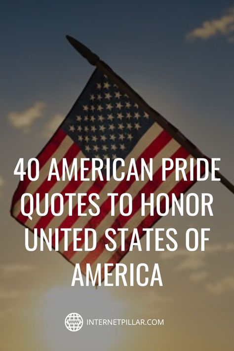 40 American Pride Quotes to Honor United States of America - #quotes #bestquotes #dailyquotes #sayings #captions #famousquotes #deepquotes #powerfulquotes #lifequotes #inspiration #motivation #internetpillar Proud American Quotes, American Freedom Quotes, Patriot Quotes Freedom, God Bless The Usa Images, Patriotic Sayings America Quotes, American Quotes Patriotic, Military Quotes Inspirational, Freedom Quotes Patriotic, Patriotic Quotes United States