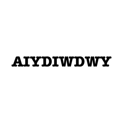 And If You Die Tattoo, Aiydiwtdwy Tattoo, And If You Go I Wanna Go With You, Lonely Day System Of A Down Tat, If You Die I Die With You Tattoo, If You Go I Wanna Go With You Tattoo, Wallpaper System Of A Down, Lonely Day System Of A Down, System Of A Down Tattoo Ideas