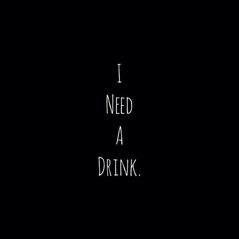 I need a drink. I Need A Drink Quote, I Need A Drink, Drinking Quotes, A Drink, Shirt Ideas, I Got This, Me Quotes, Birds, Drinks