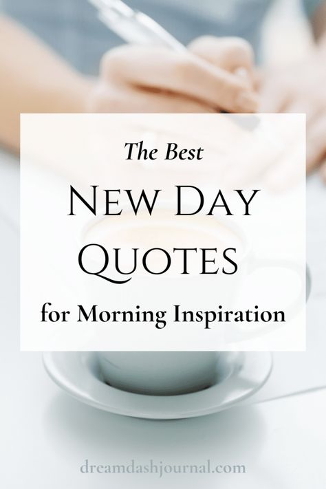 New Day Quotes Positive New Day Quotes, Quotes To Begin The Day, Today Is A Better Day Quotes, New Day Inspiration Quotes, Quote Of The Day Motivational, New Dawn Quote, Beautiful Quotes To Start The Day, Today Is A New Day Quote Inspiration, Start Each Day Quotes