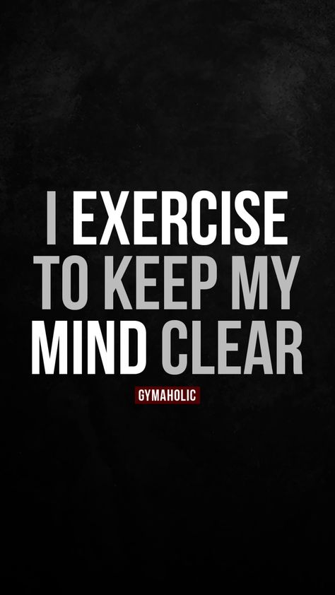 I exercise to keep my mind clear - Gymaholic Clear Your Mind Quotes, Clear Mind Aesthetic, Health Aesthetic Fitness, Clear Mind Quotes, Mental Strong, Exercise Affirmations, Gymholic Quotes, Gym Prints, Workout Affirmations