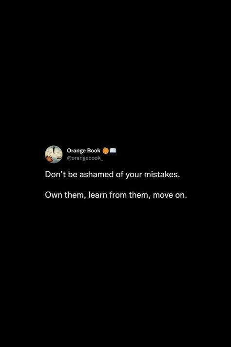 Don’t be ashamed of your mistakes. Own them, learn from them, move on. #thoughts #tweets #quotes #mistake #wisdom #life #advice #reminder #notestoself Quotes Mistakes Learning, Owning Up To Your Mistakes Quotes, Less Talk Less Mistake Quotes, Learn From Your Mistakes Tattoo, Move On Tweets, Tweets About Moving On, Learn From Your Mistakes Quotes, Mistakes Quotes Learning From, Learn From Mistakes Quotes