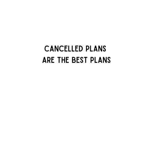 White mug with text that says cancelled plans are the best plans Canceled Plans, Anti Social, Do You Feel, Stay At Home, At Home, Mug, Good Things, How To Plan, Feelings