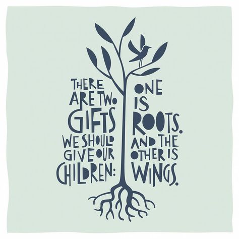 There are two gifts we should give our children: One is roots, and the other is wings. Giving Tree Quotes, Roots Quotes, Roots Drawing, Family Quotes Tattoos, Wings Quotes, Tree Quotes, The Giving Tree, Roots And Wings, Mom Quotes