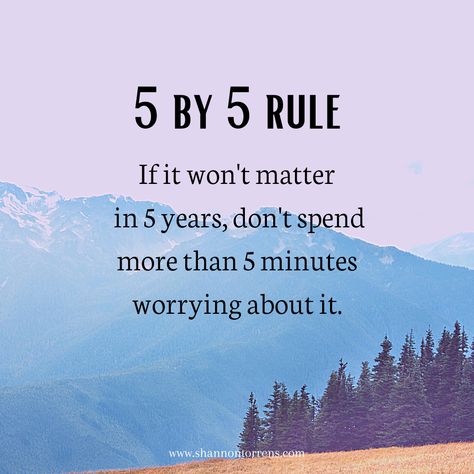 The five by five rule means you shouldn't spend more than five minutes worrying about something that won't matter in five years. Inspirational Quote - The Five By Five Rule - Great Inspiring Quotes and Words of Wisdom #inspiringquotes #wisdom #greatquotes #wisequotes #bravequotes Five More Minutes Quotes, Five By Five Rule, Things That Matter Quotes, If It Wont Matter In Five Years, Nothing Matters Quotes, Words Matter Quote, Why Worry Quotes, Do Not Worry Quotes, What Matters Quotes