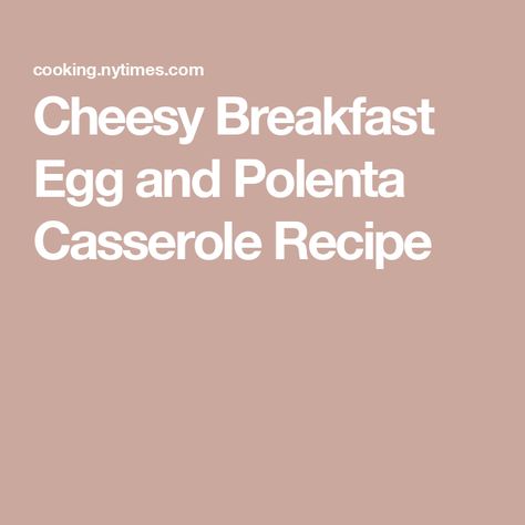 Cheesy Breakfast Egg and Polenta Casserole Recipe Polenta Dinner, Casserole For A Crowd, Polenta Casserole, Quick Casserole, Cheesy Polenta, Breakfast Casserole Recipes, Quick Casseroles, Cheesy Breakfast, Oven Roasted Tomatoes