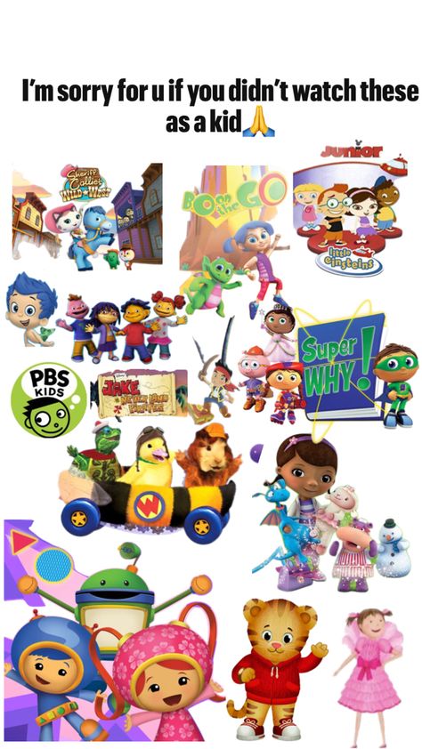 if you didn’t watch umizoomi,pinkalicous,daniel tiger, doc mc stuffins,wonder pets,super why,jake the pirate guy idk the name,sid the science kid,PBS kids,bubble guppies,Bo on the go,little Eisensteins and the cat riding on the horse idk the name I’m sorry 4 u🙏😭 Bo On The Go, Jake The Pirate, Sid The Science Kid, Sunshine On A Cloudy Day, Super Why, Wonder Pets, Cat Riding, Rays Of Sunshine, Daniel Tiger