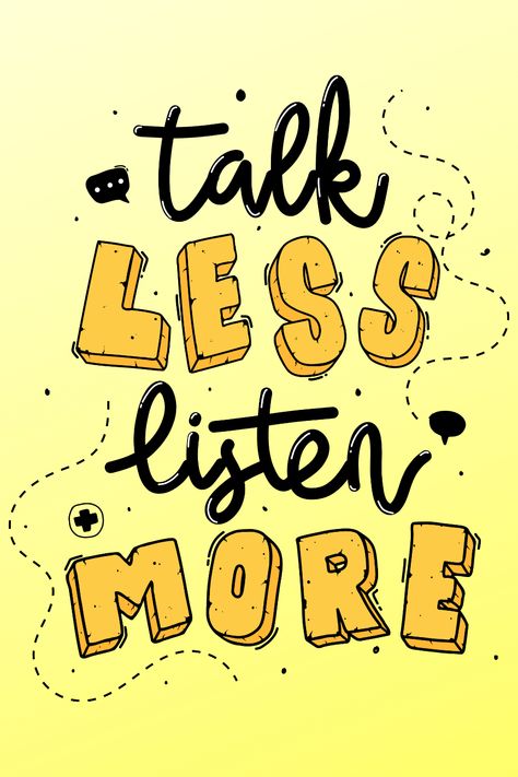 Talk Less Listen More Quotes, Listen More Talk Less Quote, Talk Less Quotes, Listen More Talk Less, Talk Less, Mindset Goals, Vision Board Goals, Dream Vision Board, Heart Iphone Wallpaper