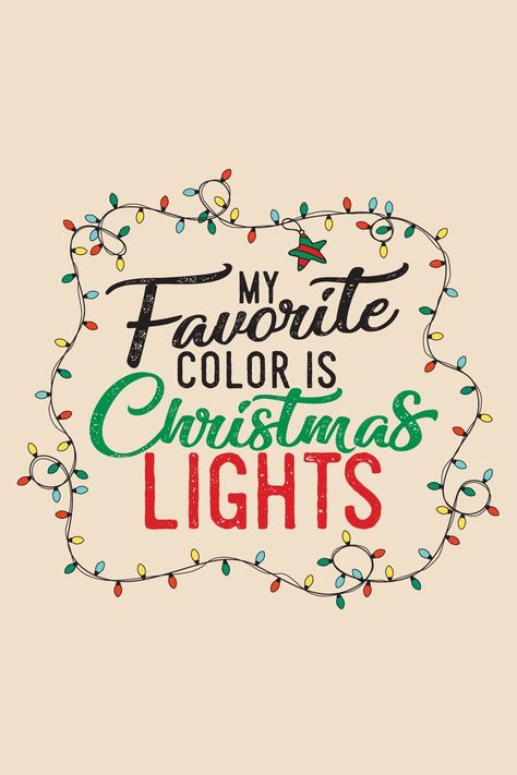 My Favorite Color is Christmas Lights - Christmas Design Christmas Lights Captions, Christmas Light Quotes, Christmas Lights Are My Favorite Color, My Favorite Color Is Christmas Lights, Christmas Lights Caption, Quotes About Christmas Lights, Christmas Lights Quotes, My Favorite Color Is Christmas Lights Tumbler, Lights Quotes