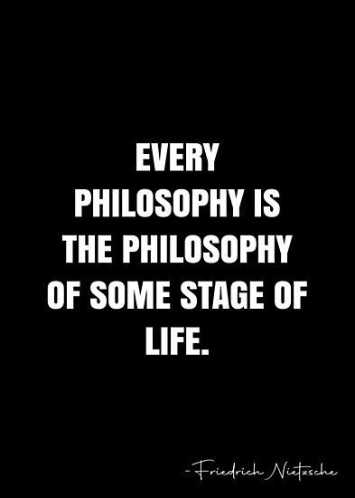 Every philosophy is the philosophy of some stage of life. – Friedrich Nietzsche Quote QWOB Collection. Search for QWOB with the quote or author to find more quotes in my style… • Millions of unique designs by independent artists. Find your thing. Philosophy Quotes Deep Wisdom So True, Abyss Quotes, Frederick Nietzsche Quotes, Philosophy Quotes Deep, Seeing Quotes, Nietzsche Quotes, White Quote, Leadership Lessons, More Quotes