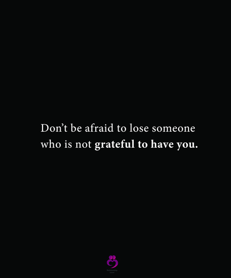 Don’t be afraid to lose someone who is not grateful to have you. #relationshipquotes #womenquotes Lost Myself Quotes, Lose Someone, Losing People, Lost Quotes, Reasons Why I Love You, Afraid To Lose You, Relationship Stuff, Love Time, Be With Someone