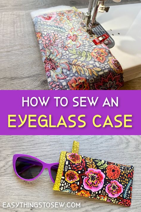 sewing an eyeglass case from fabric How To Make An Eyeglass Case, Eyeglass Case Diy Sew, Reading Glasses Case Pattern, Easy Sunglasses Case, Sunglasses Cases To Sew, Diy Eyeglasses Case, Spectacle Cases To Sew, Quilted Sunglass Case Pattern, Fabric Sunglasses Case