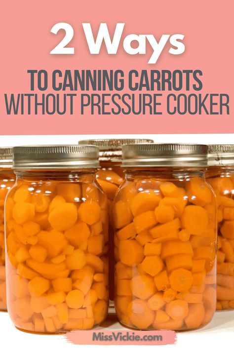 2 Ways To Canning Carrots Without Pressure Cooker - Miss Vickie Canning Carrots Recipes, Preserving Carrots, Can Carrots, Canning Carrots, Homestead Canning, Homestead Food, Hot Water Bath Canning, Canning And Preserving, Canned Carrots