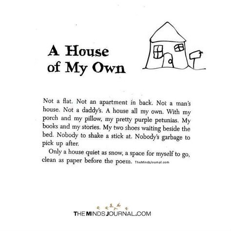 A House Of My Own - https://themindsjournal.com/a-house-of-my-own/ A House Of My Own Quotes, My Own Home Quotes, My Own Place Quotes, Get Out From Your House Quote, Two Houses Two Homes Poem, Bukowski, A Place Of My Own, My Life Is My Own, A Home Of My Own