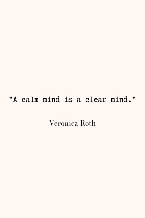 Clear Thoughts Quotes, Calm Person Quote, Quotes On Calmness, Being Calm Quotes, Quotes About Being Calm, Quotes About Calmness, Calm Your Mind Quotes, Quotes About Clarity, Clear Your Mind Quotes