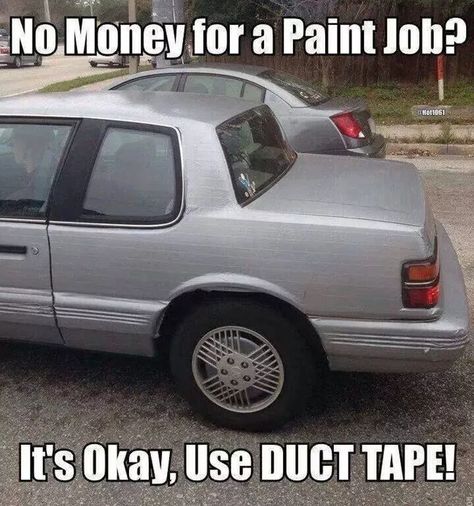 Duct Tape Paint Job is listed (or ranked) 4 on the list 67 Insane Car Modification FAILs Memes Adulting, Insta Memes, Car Jokes, Funny Car Memes, Mechanic Humor, Car Memes, True Memes, Duck Tape, Twisted Humor