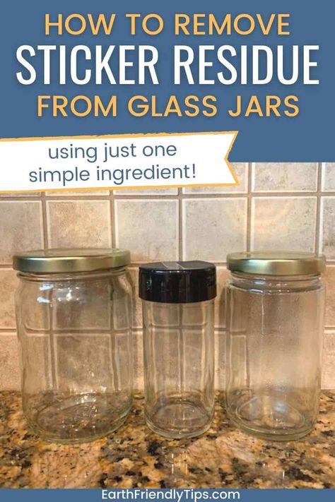 Reusing Glass Jars, Remove Jar Labels, Get Stickers Off, Remove Sticky Labels, How To Remove Adhesive, Remove Sticker Residue, Canning Jar Storage, Remove Sticky Residue, How To Remove Glue