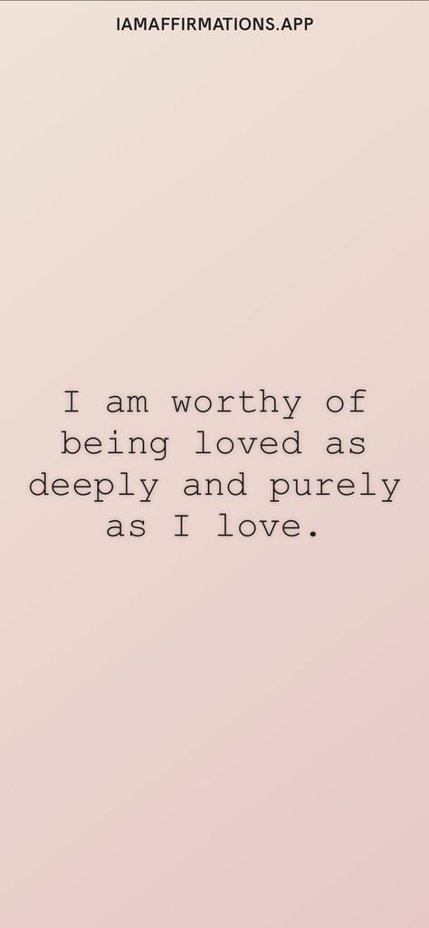 Am I Worthy Of Being Loved, I Am Lovable Quotes, I Am Deeply Loved, Will I Ever Be Loved, I Am Rare Quotes, I Am Love Quotes, I Am Worth More Quotes, I Am Desirable, I Am The Love Of My Own Life