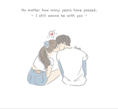 No matter how many years have passed, I still wanna be with you. Relationship Comics, Love Cartoon Couple, Cute Couple Comics, Good Relationship Quotes, Cute Love Quotes For Him, Cute Couple Drawings, Cute Romantic Quotes, Cartoons Love, Couple Illustration