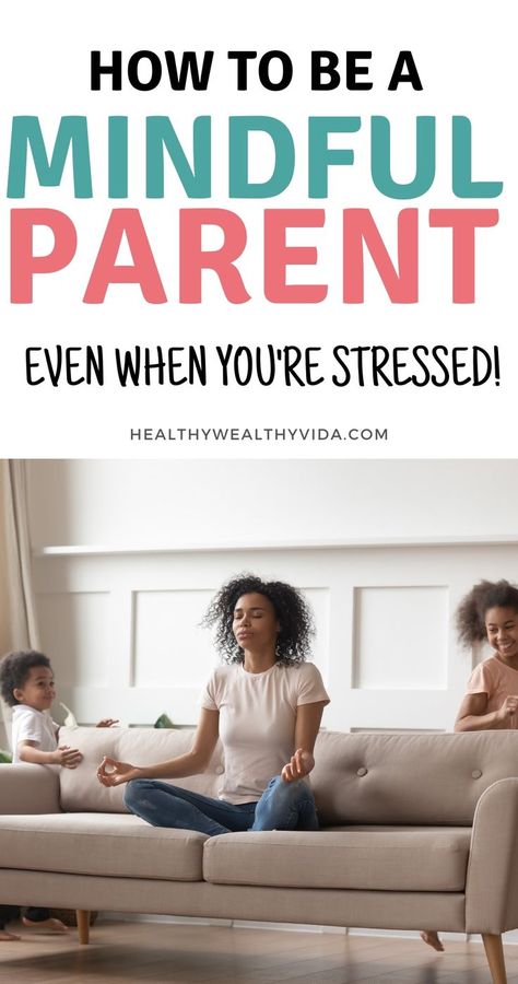 Toddler Sleep Schedule, Positive Parenting Advice, Teaching Mindfulness, Improve Self Confidence, What Is Mindfulness, Advice For New Moms, Parent Child Relationship, Parenting Techniques, Mindful Parenting