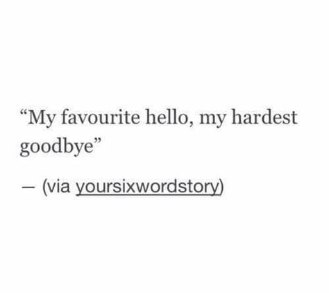 My Hardest Goodbye Quotes, The Hardest Goodbye Quotes, Hello Goodbye Tattoo, Hardest Goodbye Quotes, Leaving Quotes Goodbye, Leaving Quotes, Hardest Goodbye, Goodbye Quotes, Hard To Say Goodbye