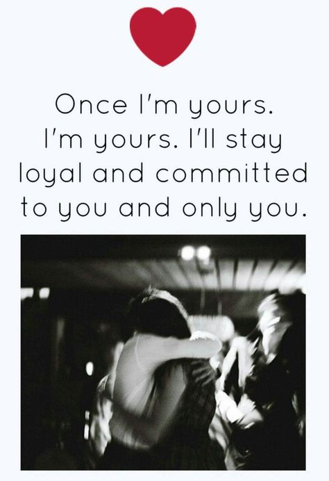 Once I'm yours. I'm yours. I'll a ray loyal and committed to you and only you. I'm Yours, Real Love Quotes, Couples Quotes Love, Soulmate Love Quotes, Girlfriend Quotes, Good Relationship Quotes, Love Quotes With Images, Soulmate Quotes, His Secret Obsession