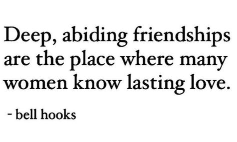 bell hooks quote about women’s friendships Quote About Women, Bell Hooks, Female Friendship, Literature Quotes, Lasting Love, About Women, It Goes On, Love Words, Poetry Quotes