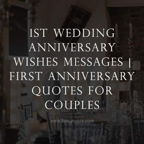 1st Anniversary Quotes For Couple, First Marriage Anniversary Wishes, First Anniversary Wishes, Wedding Anniversary Quotes For Couple, First Wedding Anniversary Quotes, 1st Wedding Anniversary Quotes, 1st Anniversary Quotes, Marriage Anniversary Message, First Anniversary Quotes