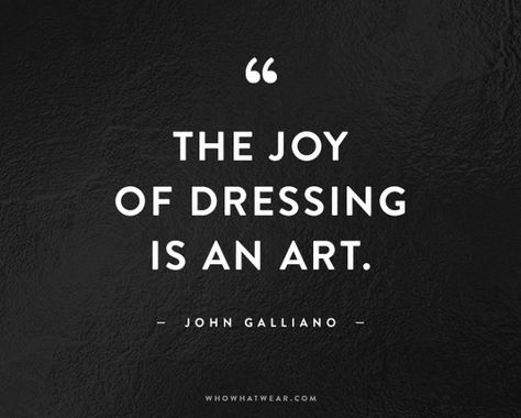 Fashion Quotes graphic Fashion Designer Quotes, Art Happiness, Fashion Quotes Inspirational, Clothes Art, Shopping Quotes, Art Quote, Streetstyle Fashion, Fashion Quotes, John Galliano