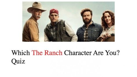 Which The Ranch Character Are You? Quiz Tv Shows, The Ranch Tv Show Quotes, Ranch Quotes, The Ranch Tv Show, Ranching Quotes, Beau Bennett, Heartland Characters, Tv Show Quotes, The Ranch