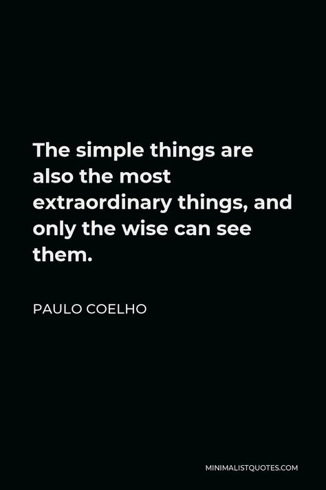 Paul Coelho Quotes, Business Principles, Minimalism Quotes, Paulo Coelho Quotes, Creative Quotes, Twix Cookies, Life Choices Quotes, Being Loved, Inspirational Articles