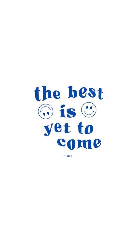 The Best Is Yet To Come Wallpaper, Yet To Come Wallpaper, Aura Azul, Blue Quotes, Blue Words, The Best Is Yet To Come, Self Reminder, Happy Words, Daily Motivational Quotes