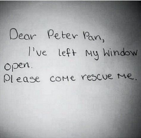 Dear Peter Pan, I'm by my window please come rescue me Peter Pan Syndrome, Peter Pan Quotes, Friedrich Nietzsche, Disney Memes, Disney Quotes, Peter Pan, True Quotes, Favorite Quotes, Wise Words