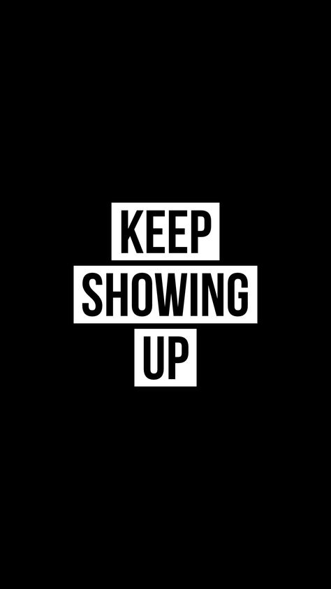 When you can’t clearly see the next move just keep showing up. Always Show Up Quote, Show Up Wallpaper, Keep Showing Up Wallpaper, Just Show Up Quotes, Just Show Up, Keep Showing Up, Keep Showing Up Quotes, Keep Going Black Wallpaper, Consistency Is Key Wallpaper