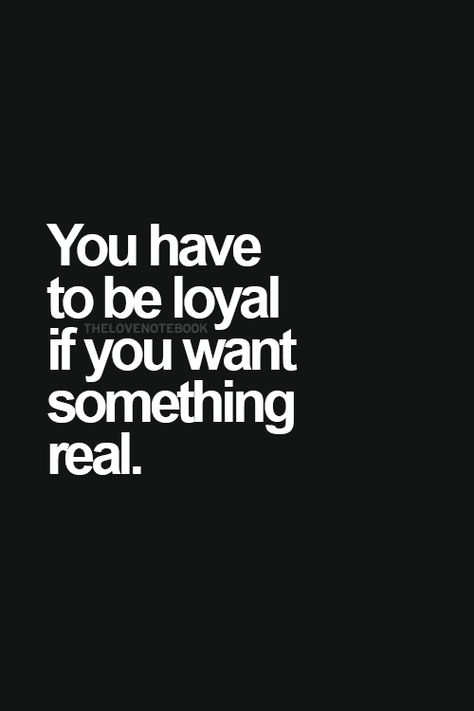 You have to be loyal if you want something real. A Loyal Man, Loyal Man, Loyal Quotes, Be Loyal, Development Books, Positive Energy Quotes, Love Quotes Funny, Self Development Books, If You Want Something