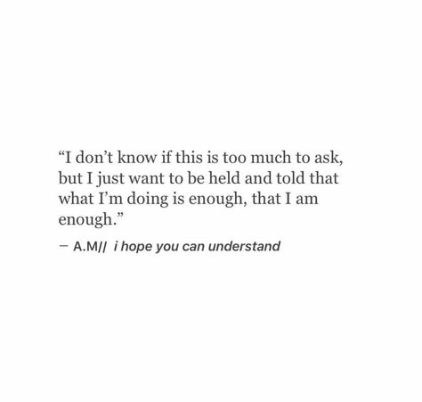 Maybe Im Too Much Quotes, I Want To Be Enough Quotes Relationships, I Just Want To Heal Quotes, I Try And Try Quotes, Being Held Quotes, Am I Enough For You Quotes, I Had Enough Quotes Relationships, Dont Want To Do It Anymore Quotes, Im Not Her Quotes