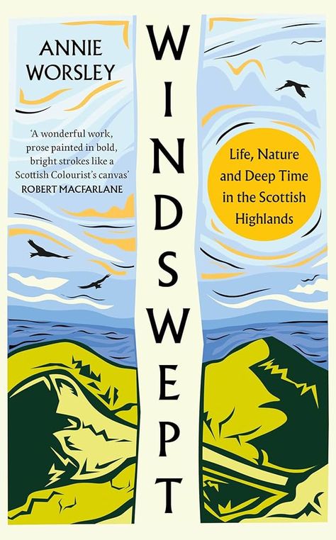 Windswept: Life, Nature and Deep Time in the Scottish Highlands : Worsley, Annie: Amazon.co.uk: Books Robert Macfarlane, British Nature, Land Forms, Small Holding, Nature Writing, Scottish Colourists, William Collins, Wild Weather, West Coast Scotland