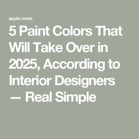 5 Paint Colors That Will Take Over in 2025, According to Interior Designers — Real Simple Trendy Paint Colors, Family Room Paint Colors, Design Color Trends, Best Interior Paint, Paint Trends, Trendy Interior Design, New Paint Colors, House Paint Interior, Trending Paint Colors