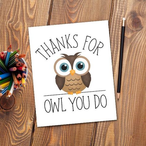 Thanks For Owl You Do Digital 8x10 Printable Poster Funny Owls Pun Animals Puns Teacher Thank You Ca Pun Animals, Puns Cards, I Love You Puns, Thank You Puns, Funny Thank You Cards, Punny Cards, Funny One Liners, Teacher Thank You Cards, Funny Owls