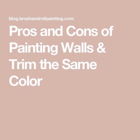 Pros and Cons of Painting Walls & Trim the Same Color Walls Trim Same Color, Painting Molding Same Color As Walls, Paint And Trim Same Color, Trim Color Same As Wall Color, Same Trim And Wall Color, Painting Two Tone Walls, Crown Molding Same Color As Wall, Ceiling Wall Same Color, Paint Wall And Trim Same Color