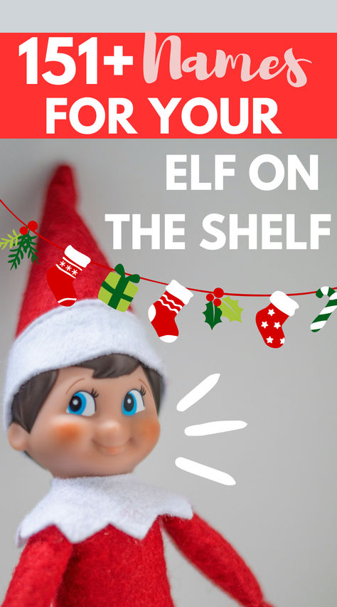 151 Elf on the Shelf names - cute, sweet, and funny Christmas names for your Elf toy, including names for boy Elfs and girl Elfs #GirlelfNames #ElfOnTheShelf #FamilyChristmas Twin Elf On The Shelf Ideas, Christmas Elf Names Funny, Funny Elf On The Shelf Names, Baby Elf Ideas, Names For Elf On The Shelf Boy, Elf On The Shelf Names Girl, Elf On The Shelf Name Ideas, Elf Names Funny, Elf On The Shelf Names Boy